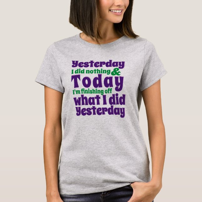 Gestern habe ich nichts getan | Funny Zitat T-Shirt (Vorderseite)