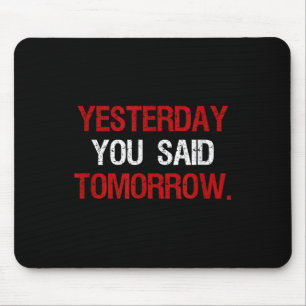 Gestern hast du morgen Motivation Zitat Hart  Mousepad