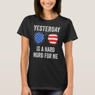 Gestern Ist Ein Schweres Wort Für Mich  USA-Flagge T-Shirt