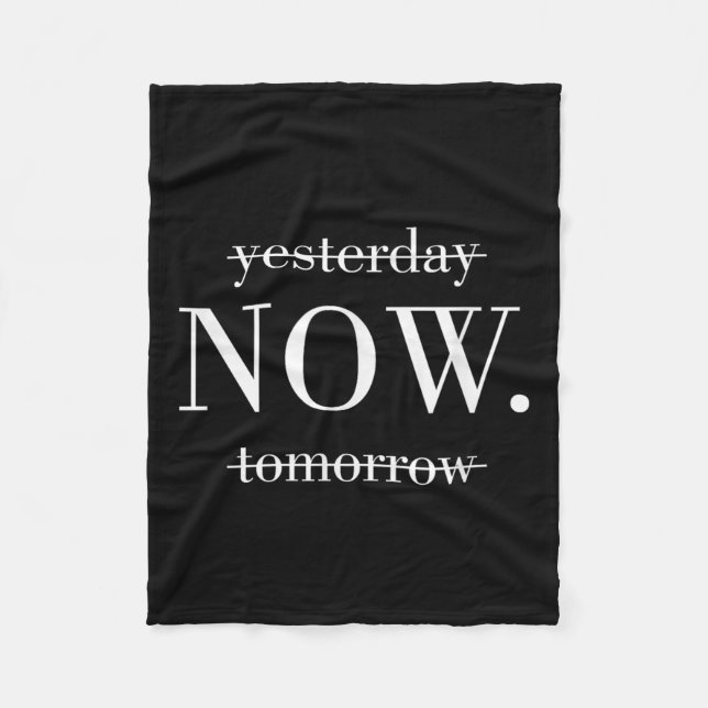 Gestern Jetzt Morgen Mach es Jetzt  Fleecedecke (Vorderseite)