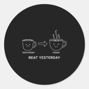 Gestern lustige Motivation zum Kaffee besiegen Runder Aufkleber