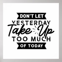 Gestern nehmen Sie heute zu viel Motivierend Zitat