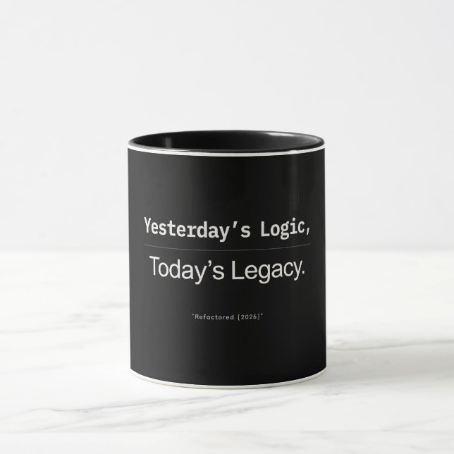 Gesternige Logik, heutiges Erbe Developer-Zitat Tasse (Zentrum)