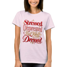 Gestresst Deprimiert Aber Gut Gekleidet T-Shirt Lu