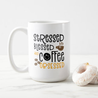 Gestresst Gesegnet und Kaffee Süchtig, Kaffeetasse