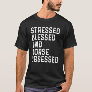 Gestresst Gesegnet Und Pferd Besessen Equestrian P T-Shirt