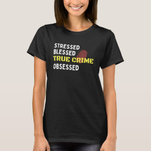 Gestresst Gesegnet Wahrer Kriminalfall Besessen Fi T-Shirt