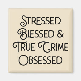 Gestresste gesegnete und wahre Kriminalität besess Magnet