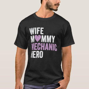 Gestresster Mechaniker Ehefrau Mami Mechaniker He T-Shirt