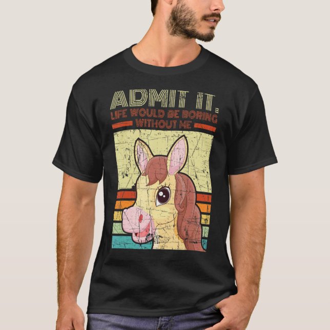 Gestresstes Pferd Gib Es Zu Das Leben Wäre Langwei T-Shirt (Vorderseite)