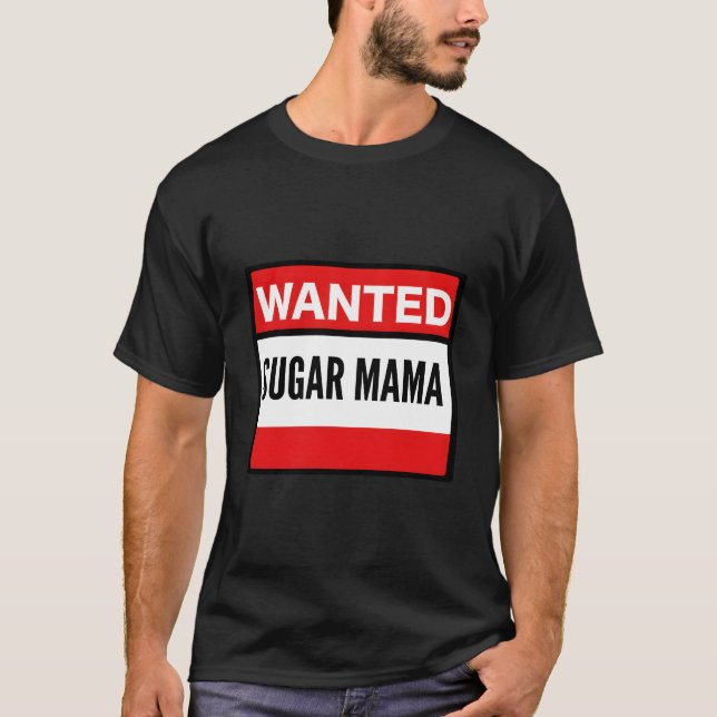 Gesuchte Zucker-Mama T-Shirt (Vorderseite)