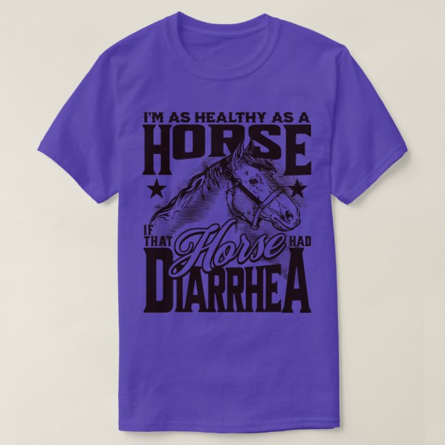 Gesund als Pferd, wenn dieses Pferd Durchfall hatt T-Shirt (Design vorne)