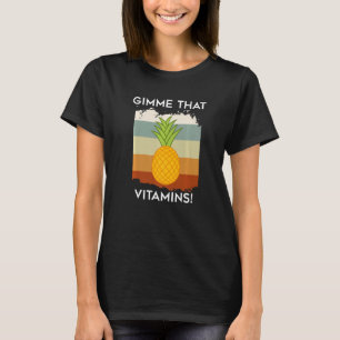 Gesunde Ananas Tropische Früchte Gimme Vitamine T-Shirt