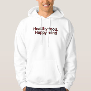 Gesunde Ernährung. Glücklicher Geist - Diät-Zitat Hoodie