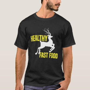 Gesunde schnelle Ernährung Hirsche Jagen essen sch T-Shirt