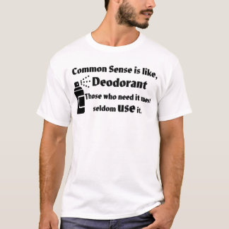 Gesunder Menschenverstand und Deodorant T-Shirt