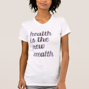 Gesundheit ist der neue Reichtum T-Shirt