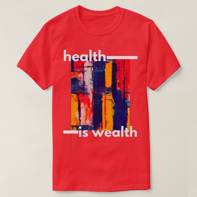 Gesundheit ist Wohlstand 4 T-Shirt (Design vorne)