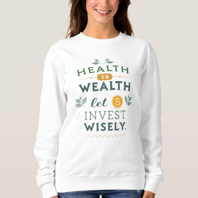 Gesundheit ist Wohlstand - kluge Typografie-Gestal Sweatshirt (Vorderseite)