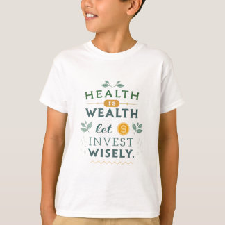 Gesundheit ist Wohlstand - kluge Typografie-Gestal T-Shirt