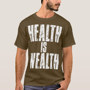 Gesundheit ist Wohlstand T-Shirt