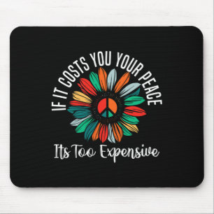 Gesundheit, wenn es dir deinen Frieden kostet, ist Mousepad