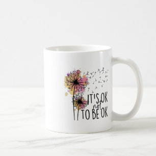 Gesundheitsbewusstsein Es ist okay, nicht okay zu Kaffeetasse