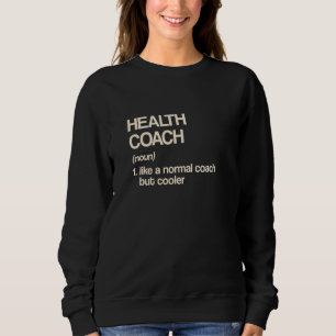 Gesundheitscoach-Definition Wellness-Coach-Humor Sweatshirt