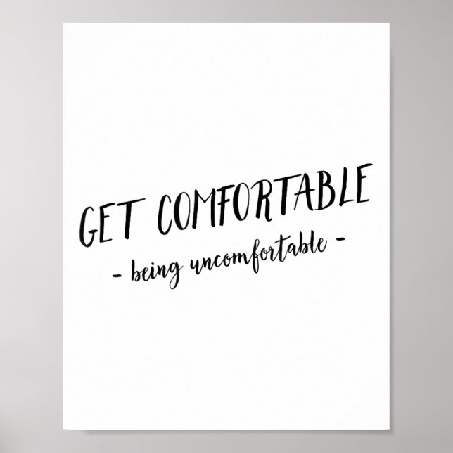 Get Comfortable Being Uncomfortable Insrational Mo Poster (Vorne)