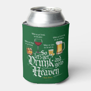 Get Drunk And Go To Heaven (Irish Drinking Toast) Dosenkühler