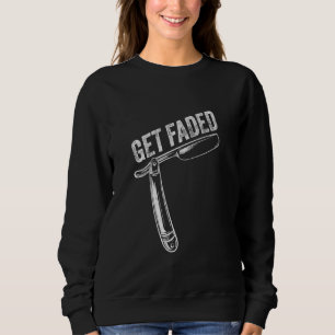 Get Faded Barber Shop Design Haarschneidemaschine Sweatshirt