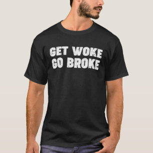 'Get Geweckt Go Broke' Funny Ironic Sprichwort Phr T-Shirt