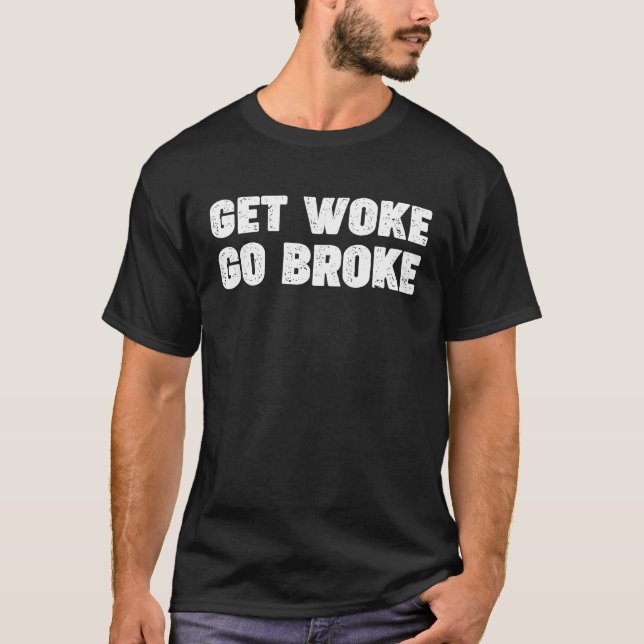 'Get Geweckt Go Broke' Funny Ironic Sprichwort Phr T-Shirt (Vorderseite)