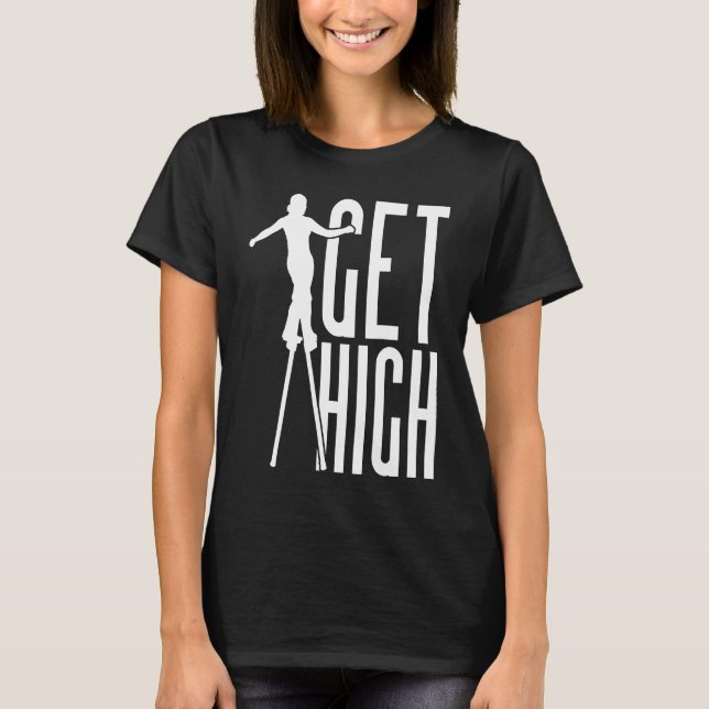 Get High Circus Peg Stilts Performer Stiltwalker T-Shirt (Vorderseite)