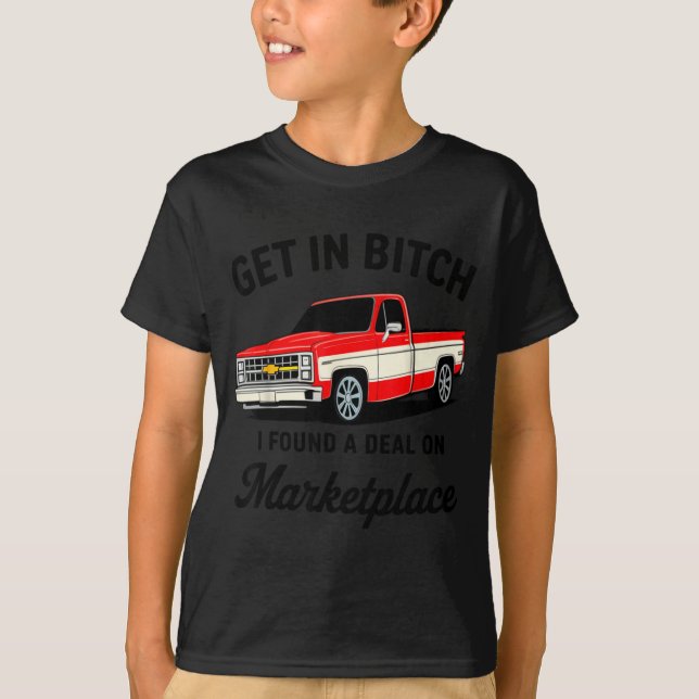 Get In I Found A On Marketplace  T-Shirt (Vorderseite)