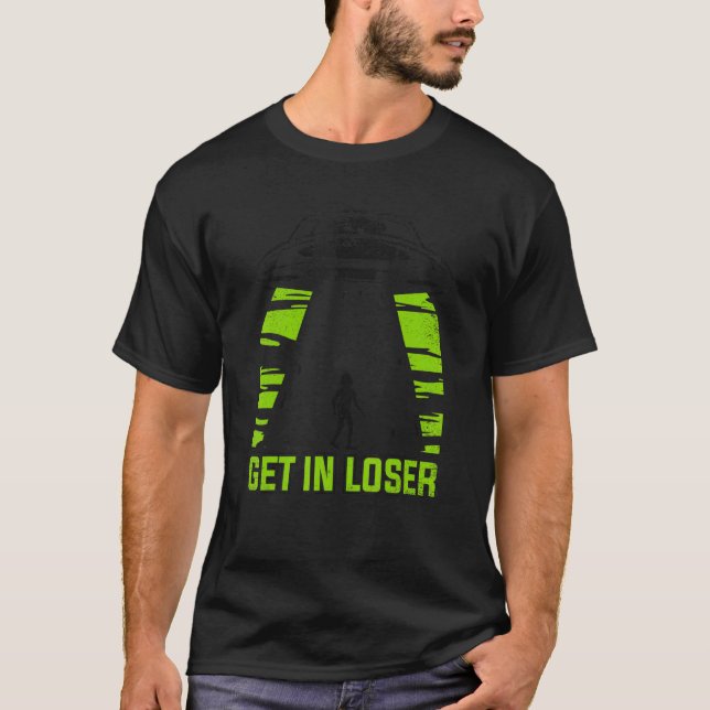 Get In Loser Conspiracy Alien T-Shirt (Vorderseite)