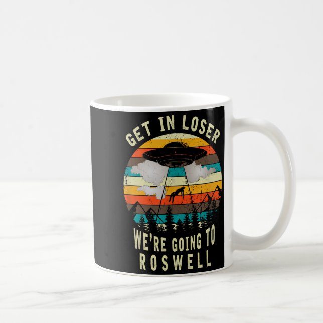 Get In Loser - Roswell New Mexico - Ufo Alien Abdu Kaffeetasse (Rechts)