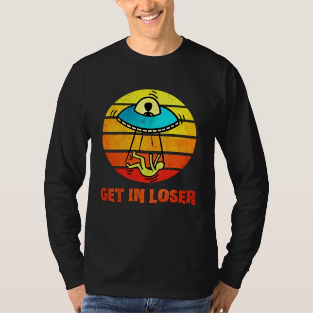 Get In Loser UFO Abduction Aliens T-Shirt (Vorderseite)