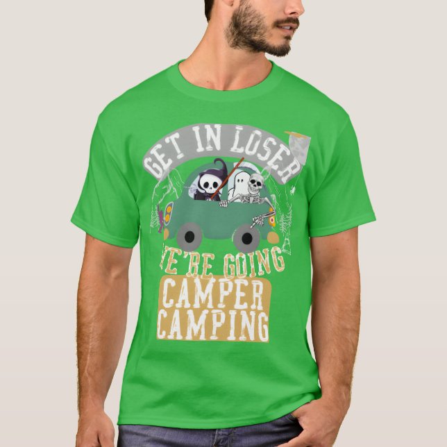 Get in loser were going camper camping funny T-Shirt (Vorderseite)