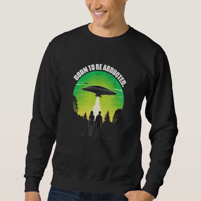 Get In We re Doing Butt Stuff  UFO Alien Probe Los Sweatshirt (Vorderseite)