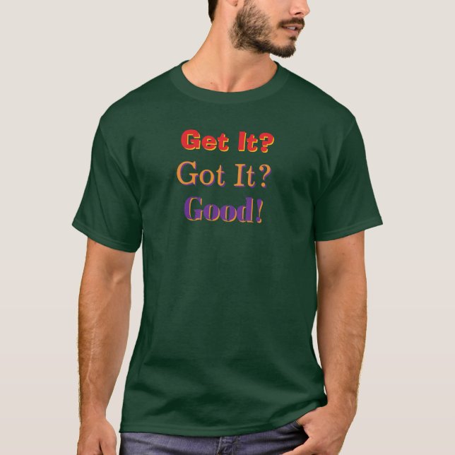 Get It, Got It, Good Mens Forest Green   T-Shirt (Vorderseite)