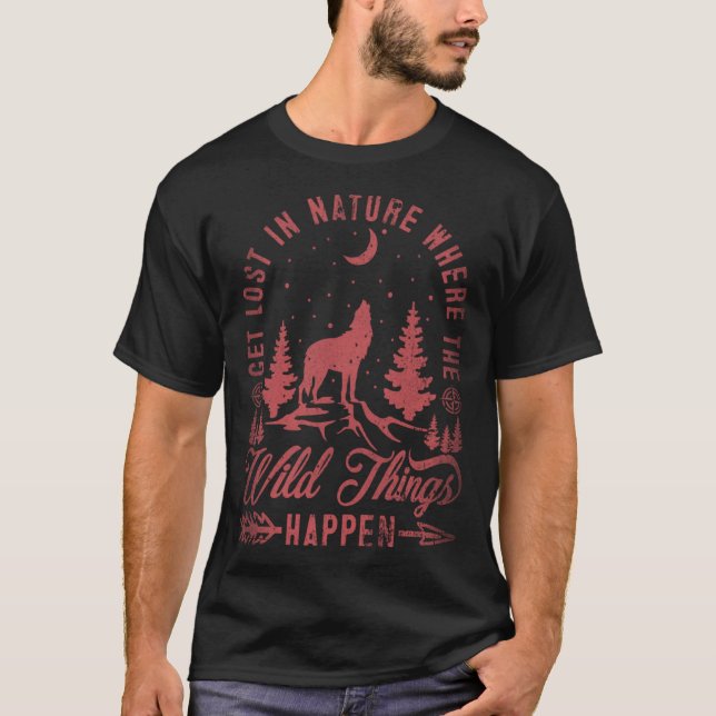 Get Lost In Nature Where Wild Things Happen Wolf   T-Shirt (Vorderseite)