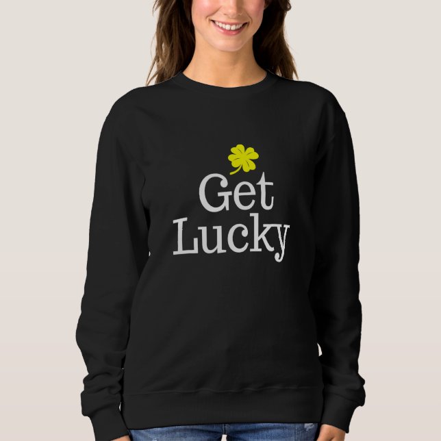 Get Lucky St. Patricks Day Sweatshirt (Vorderseite)