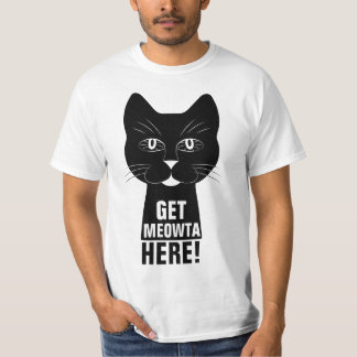 Get Meowta Here lustige Chat T-Shirt