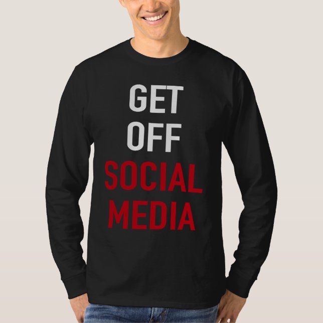 GET OFF SOCIAL MEDIA T-Shirt (Vorderseite)