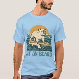 Get On Board Surfer Dog Retro Art -Bulldog Surfing T-Shirt