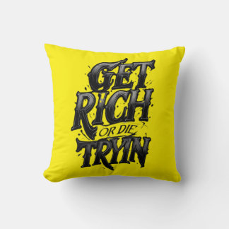 Get Rich or Die Tryin — Chrome Typography Motivati Kissen