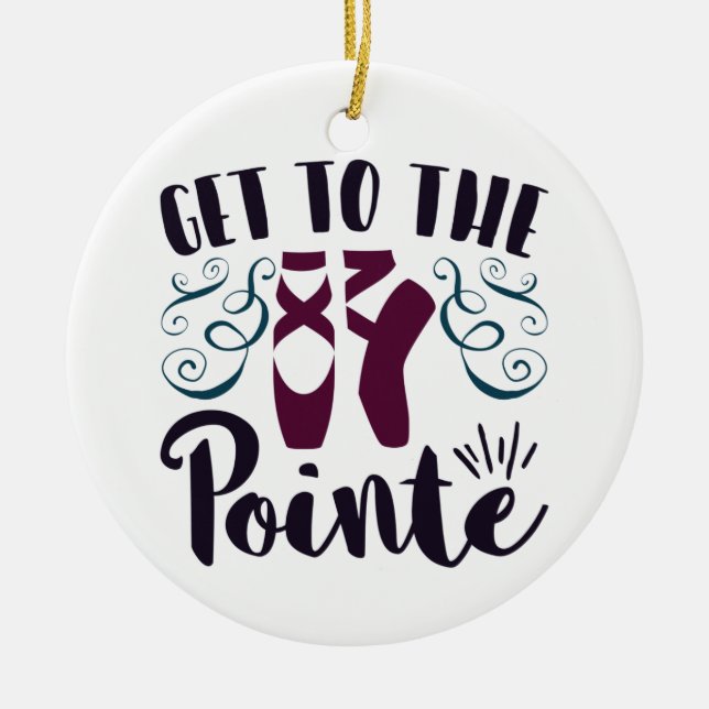 Get to the Pointe Ballet Dancer Ballerina Keramik Ornament (Vorne)