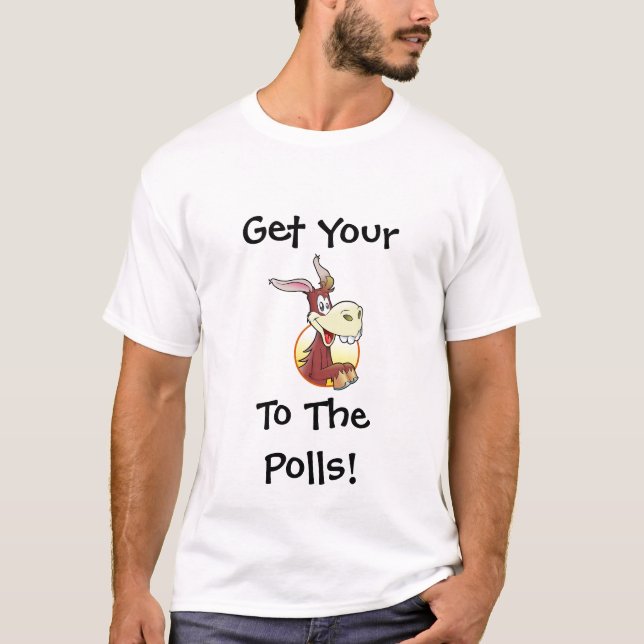Get Your A$ to the Polls Funny Political Humor T-Shirt (Vorderseite)