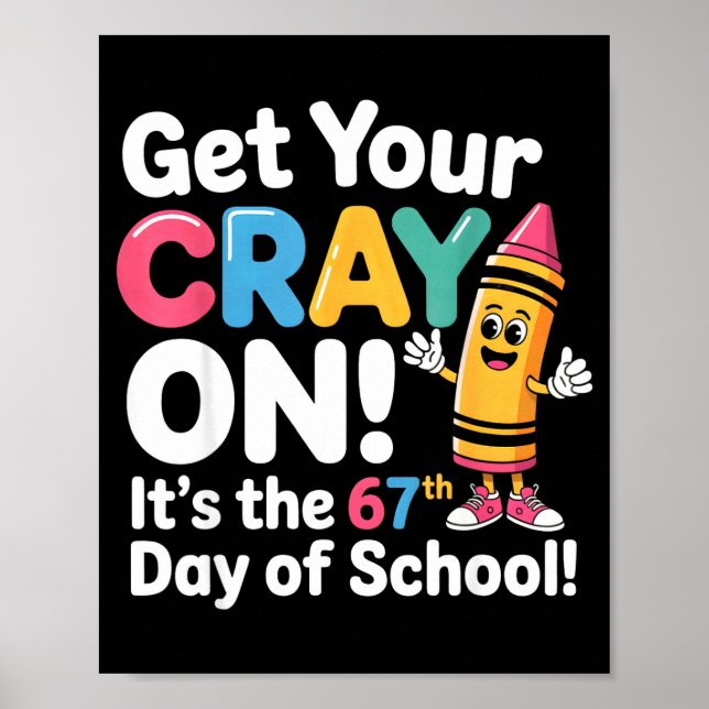 Get Your Cray On It's The 67 Th Day Of School 67 M Poster (Vorne)